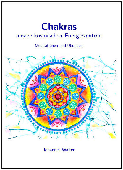Chakras, unsere kosmischen Energiezentren